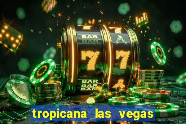 tropicana las vegas hotel and casino