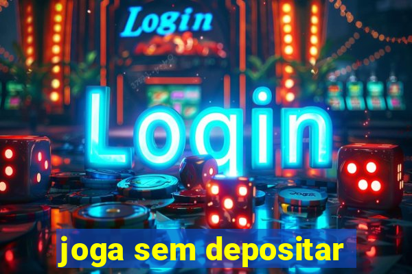 joga sem depositar