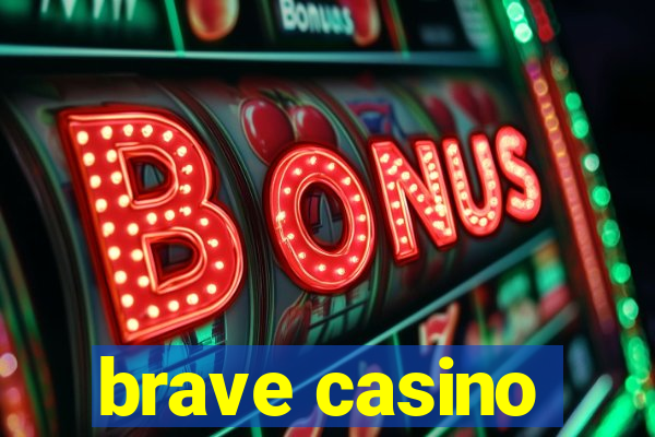 brave casino