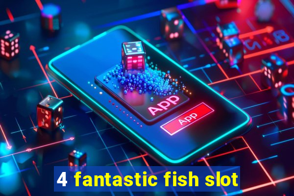 4 fantastic fish slot