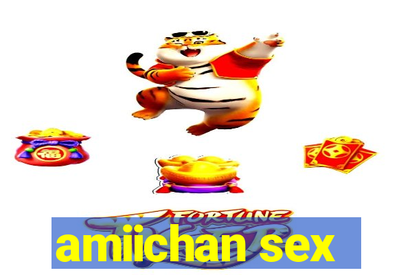 amiichan sex