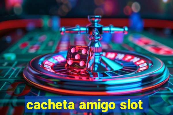 cacheta amigo slot