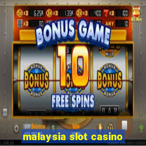 malaysia slot casino