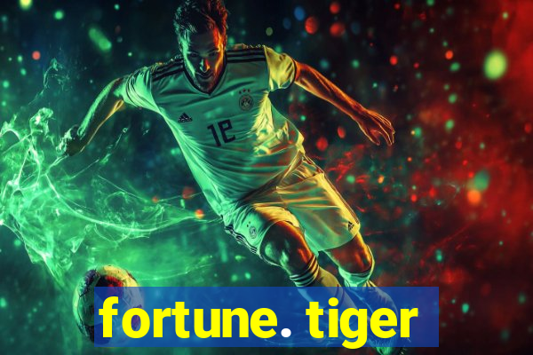 fortune. tiger