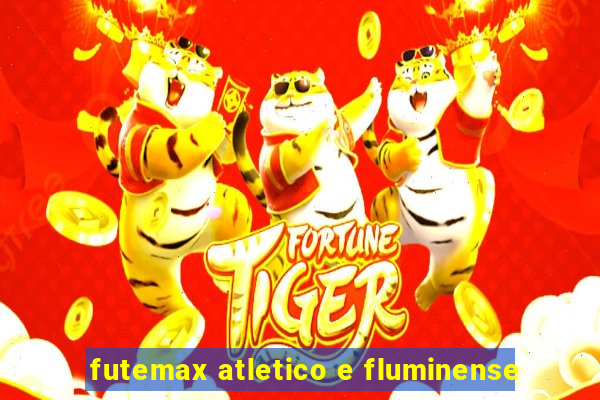 futemax atletico e fluminense