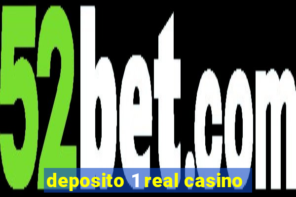 deposito 1 real casino