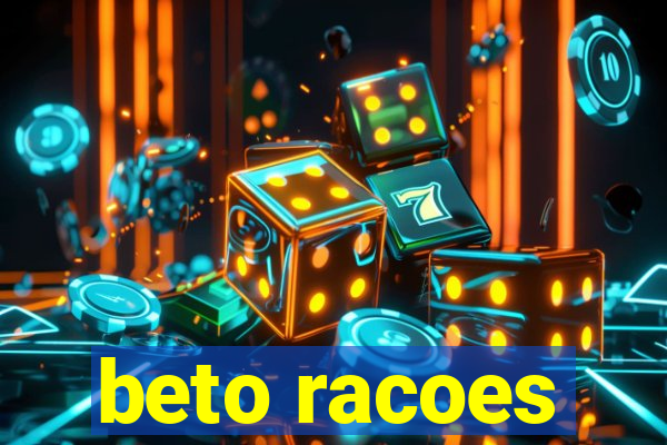 beto racoes