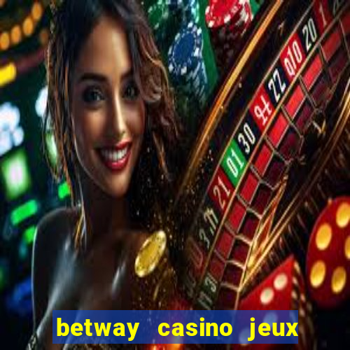 betway casino jeux d argent