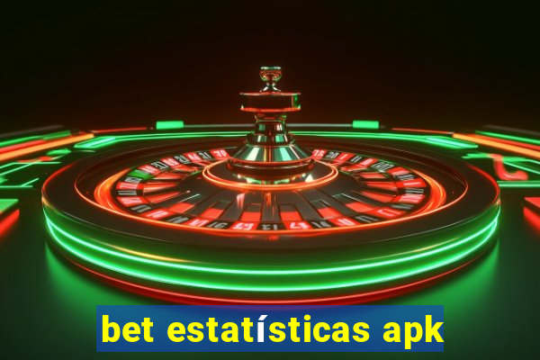 bet estatísticas apk