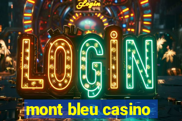 mont bleu casino