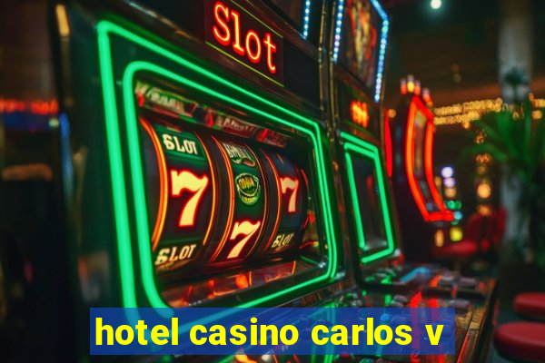 hotel casino carlos v