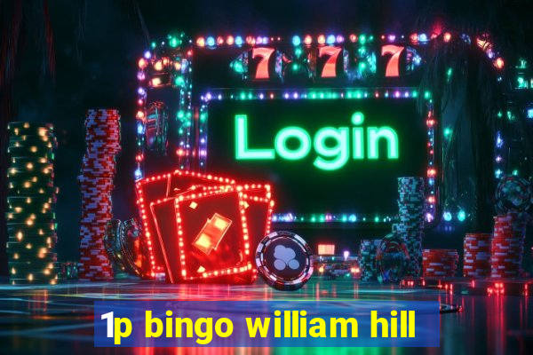 1p bingo william hill