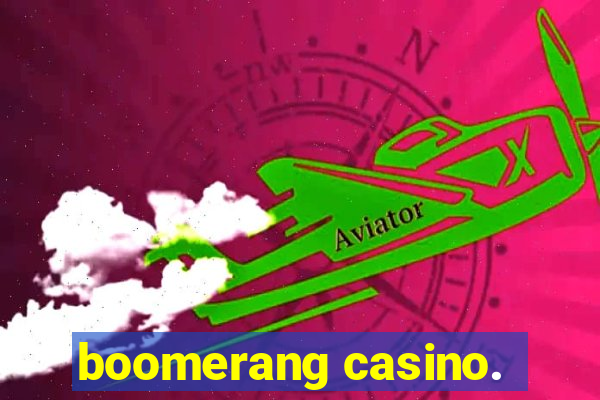 boomerang casino.