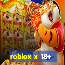 roblox x 18+