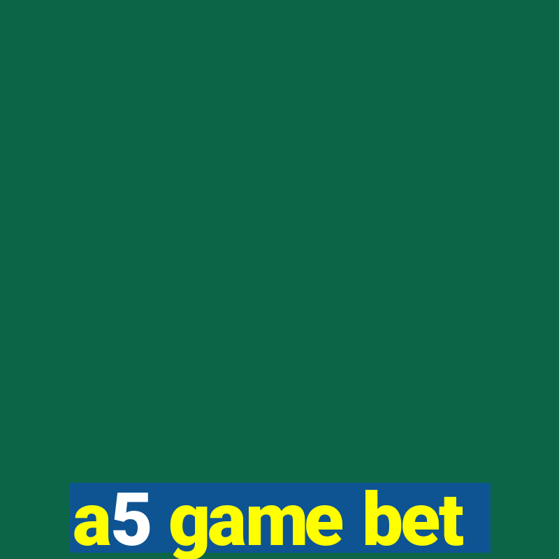 a5 game bet