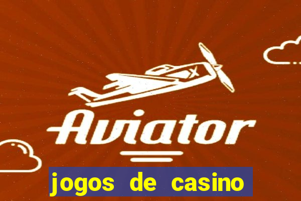 jogos de casino online ca?a niquel