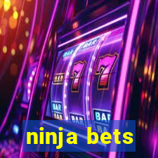 ninja bets