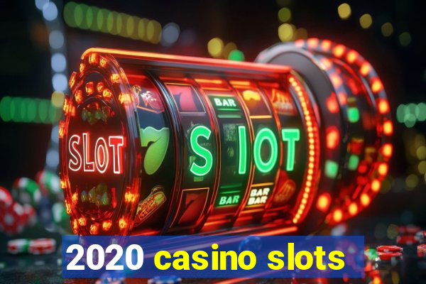 2020 casino slots