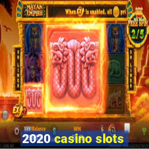 2020 casino slots