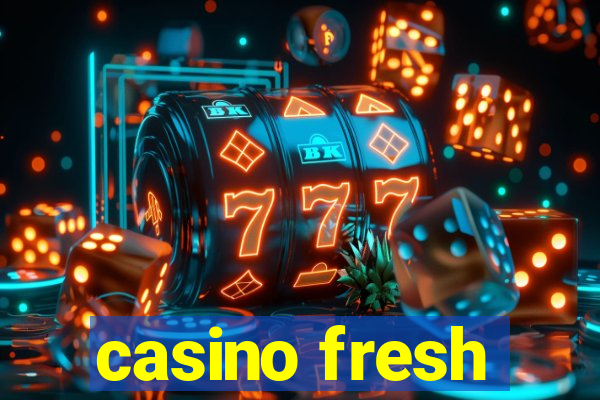 casino fresh