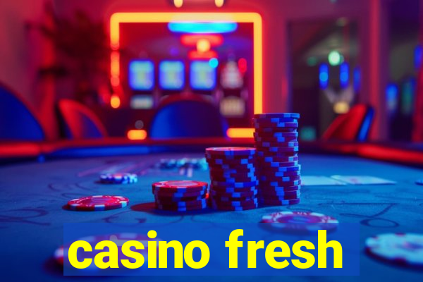 casino fresh