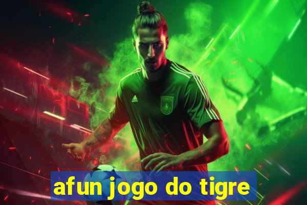 afun jogo do tigre