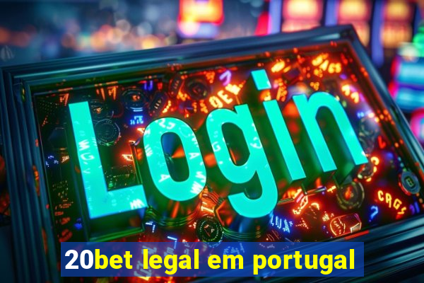 20bet legal em portugal