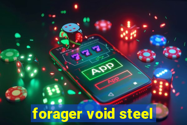 forager void steel