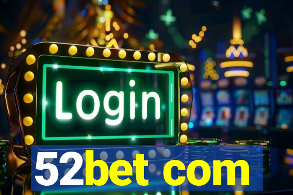 52bet com