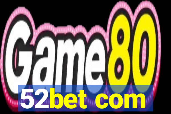 52bet com