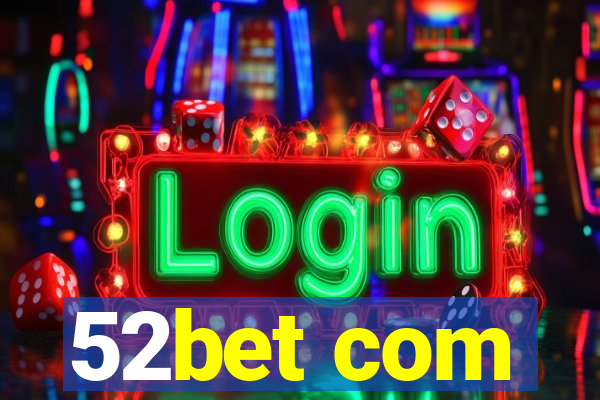 52bet com