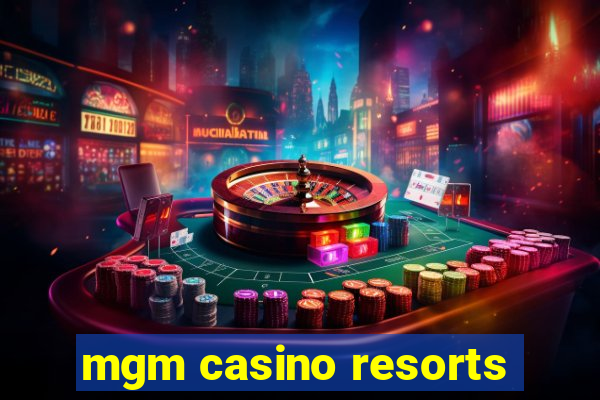 mgm casino resorts