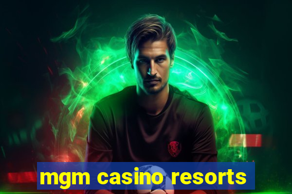 mgm casino resorts