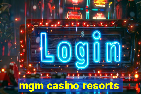 mgm casino resorts