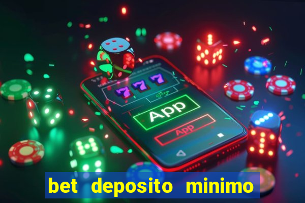 bet deposito minimo 1 real