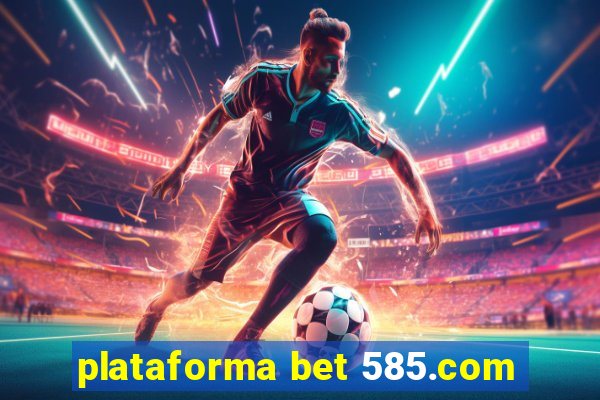 plataforma bet 585.com