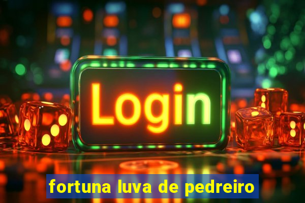 fortuna luva de pedreiro