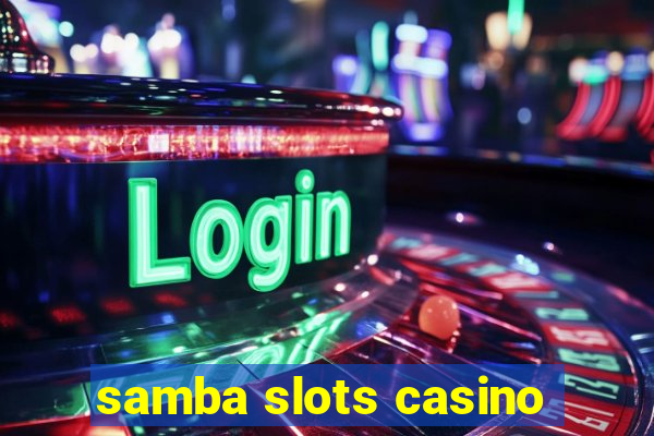 samba slots casino