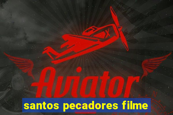 santos pecadores filme