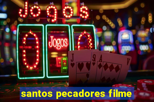 santos pecadores filme