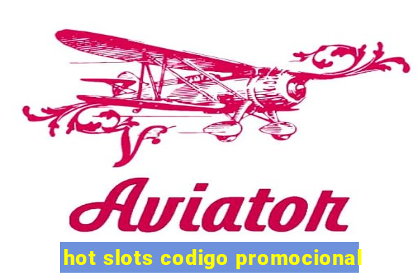 hot slots codigo promocional