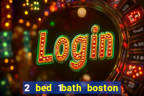 2 bed 1bath boston casino cambridge