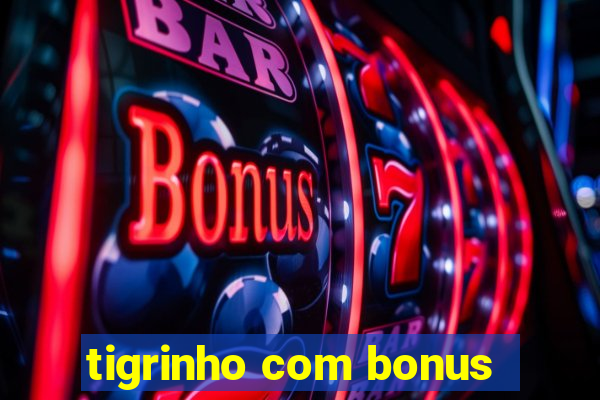 tigrinho com bonus