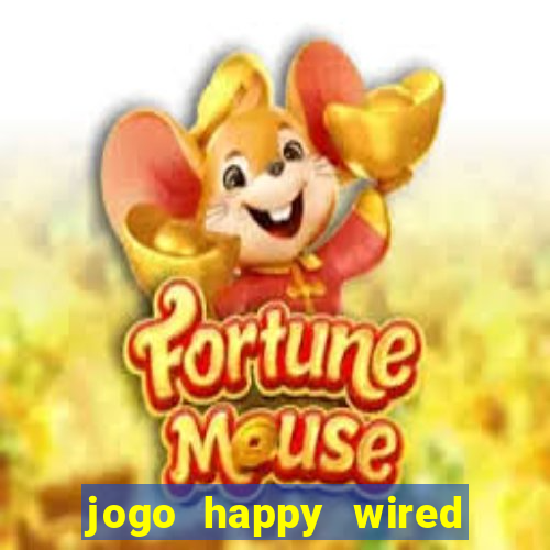 jogo happy wired paga mesmo