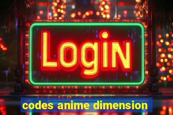 codes anime dimension