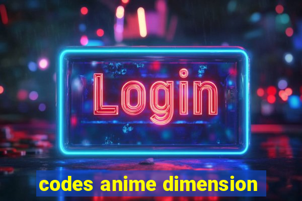 codes anime dimension