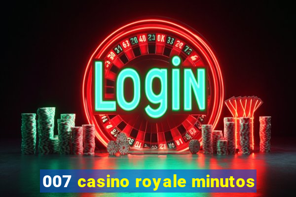 007 casino royale minutos