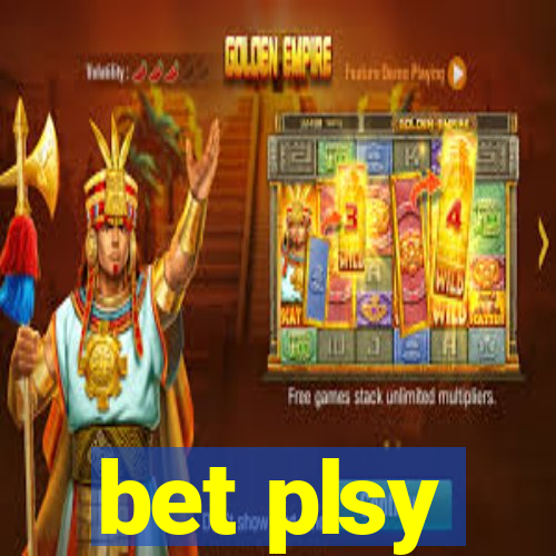 bet plsy