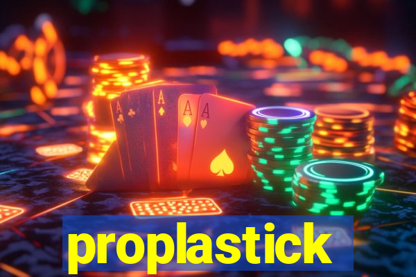 proplastick