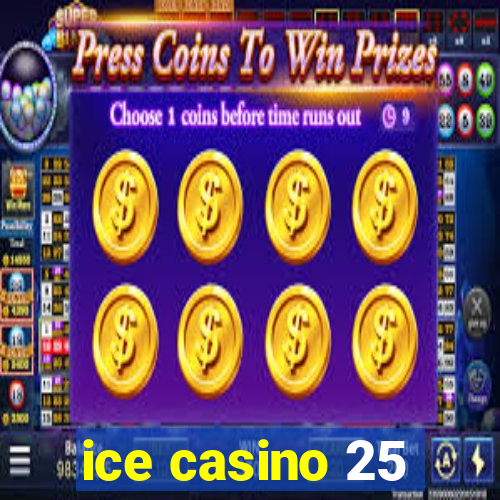 ice casino 25